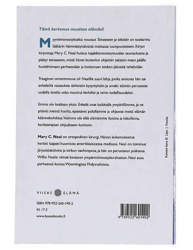 Taivaaseen ja takaisin / lääkärin hämmästyttävä kertomus omasta kuolemastaan, taivaasta, enkeleistä ja uudesta elämästä - Neal, Mary C. - Elämäkerrat ja muistelmat - 10105625513 - 1
