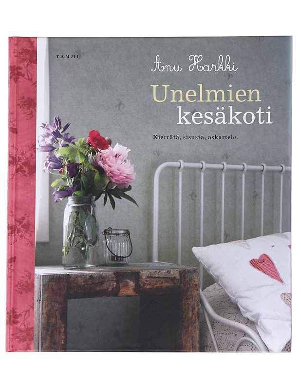 Unelmien kesäkoti. Kierrätä, sisusta, askartele - Pensola, Anu - Käsityökirjat - 10105625612 - 0