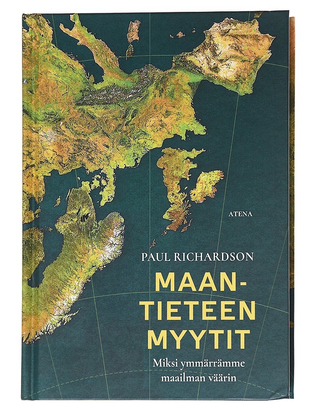 Maantieteen myytit : miksi ymmärrämme maailman väärin - Richardson, Paul - Tietokirjat - 10105625721 - 0