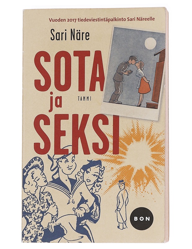 Sota ja seksi : rintamamiesten seksuaalikerrontaa talvi- ja jatkosodan ajalta - Sari Näre - Tietokirjat ja oppaat - 10105625742 - 0