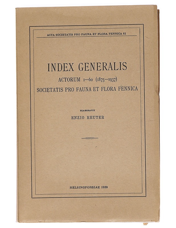 Index Generalis Actorum  I - 60  (1875 - 1937) Societatis Pro Fauna Et Flora Fennice  - Enzio Reuter - Tietokirjat ja oppaat - 10105625758 - 0
