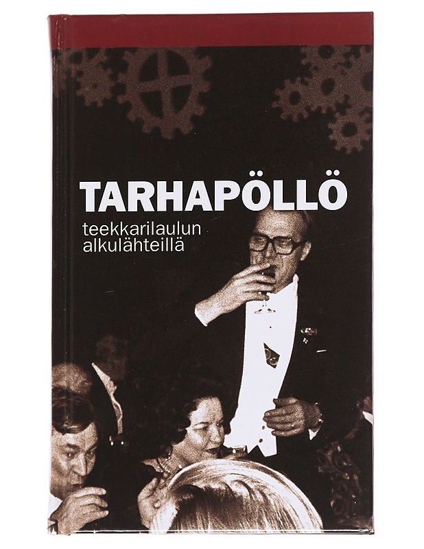 Tarhapöllö : teekkarilaulun alkulähteillä - Aaltonen, Ilkka - Tietokirjat ja oppaat - 10105625811 - 0