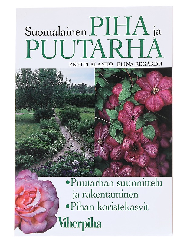 Suomalainen piha ja puutarha : puutarhan suunnittelu ja rakentaminen, pihan koristekasvit - Alanko, Pentti - Tietokirjat ja oppaat - 10105625807 - 0
