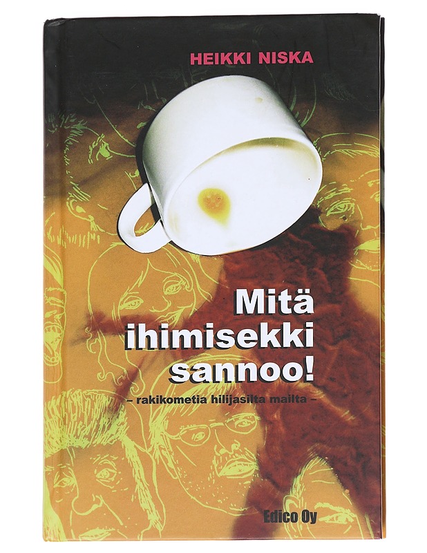 Mitä ihimisekki sannoo! / rakikometia hilijasilta mailta - Heikki Niska - Kirja lahjaksi - 10105625861 - 0