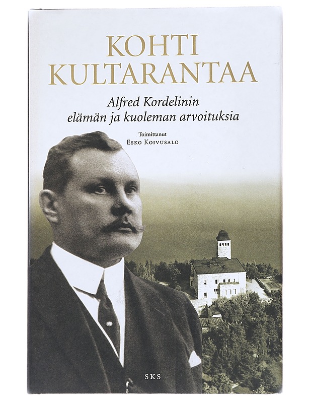 Kohti Kultarantaa : Alfred Kordelinin elämän ja kuoleman arvoituksia - Koivusalo, Esko - Elämäkerrat ja muistelmat - 10105625949 - 0