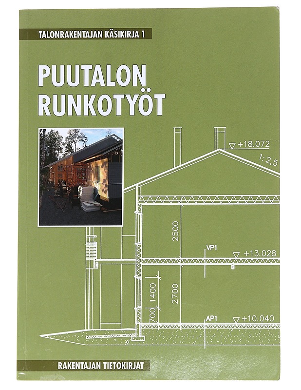Talonrakentajan käsikirja. 1, Puutalon runkotyöt - Tietokirjat ja oppaat - 10105626089 - 0