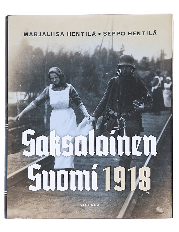 Saksalainen Suomi 1918 - Hentilä, Marjaliisa - Tietokirjat - 10105626100 - 0