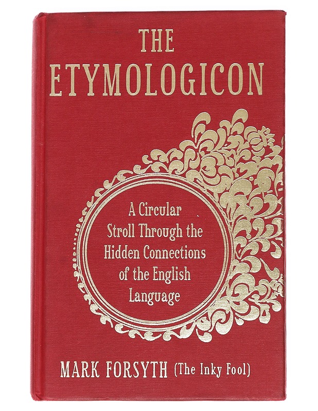 The etymologicon - Mark Forsyth - Tietokirjat ja oppaat - 10105626121 - 0