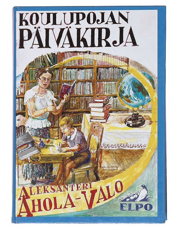 Koulupojan päiväkirja, osa 2 - Aleksanteri Ahola-Valo - Elämäkerrat ja muistelmat - 10105626164 - 0