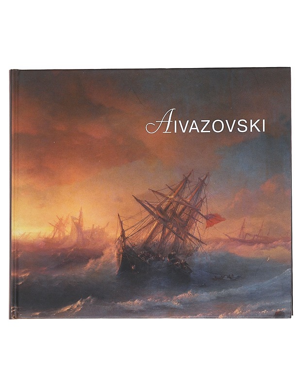Ivan Aivazovski, maalauksia, piirustuksia ja akvarelleja pietarilaisista kokoelmista - Aivazovski, Ivan - Taide- ja kulttuurikirjat - 10105626320 - 0