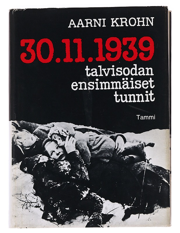 30.11.1939 / talvisodan ensimmäiset tunnit - Aarni Krohn - Historiakirjat - 10105626436 - 0