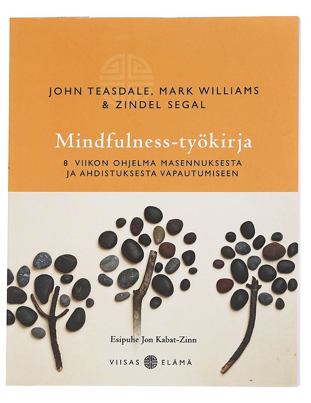 Mindfulness-työkirja : 8 viikon ohjelma masennuksesta ja ahdistuksesta vapautumiseen - Teasdale, John - Tietokirjat ja oppaat - 10105626438 - 0