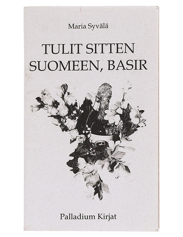 Tulit sitten Suomeen, Basir : irakilais-suomalainen sielunmessu - Maria Syvälä - Runot ja näytelmät - 10105626525 - 0
