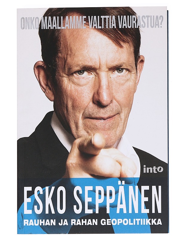 Rauhan ja rahan geopolitiikka / onko maallamme valttia vaurastua? - Esko Seppänen - Tietokirjat ja oppaat - 10105626526 - 0