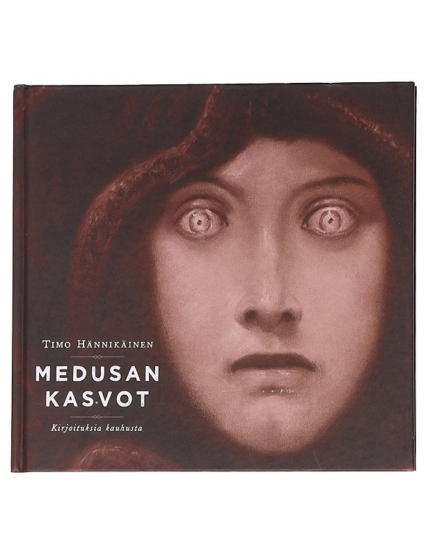 Medusan kasvot - Timo Hännikäinen - Taide- ja kulttuurikirjat - 10105626527 - 0