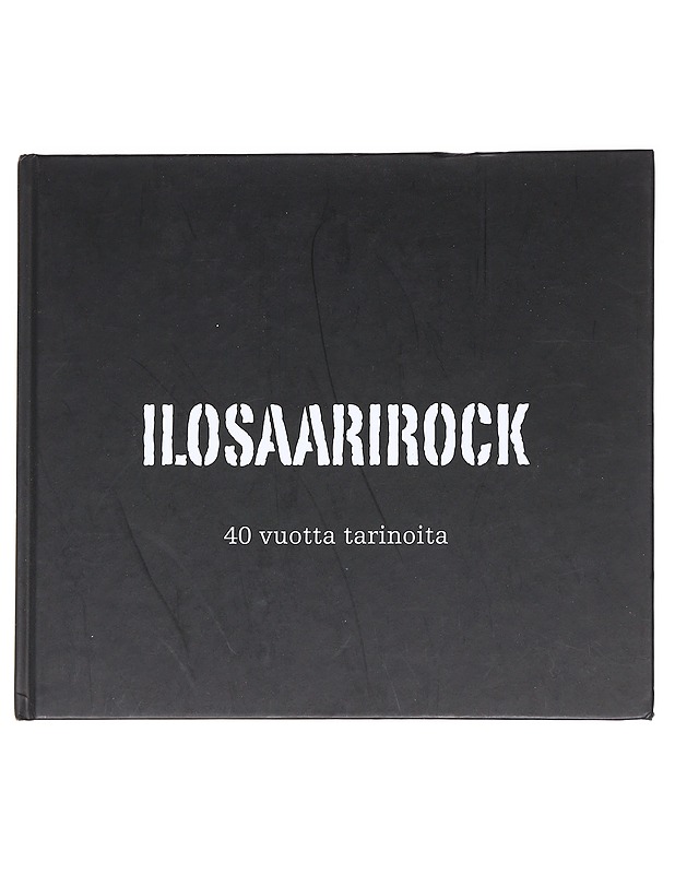 Ilosaarirock : 40 vuotta tarinoita - Sorjonen, Olli - Historiakirjat - 10105626541 - 0