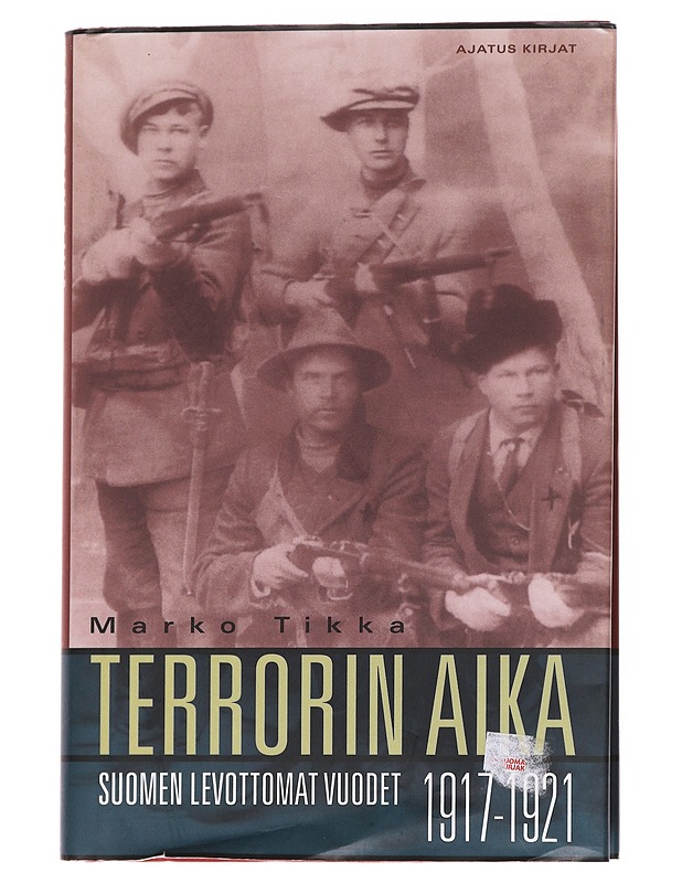 Terrorin aika : Suomen levottomat vuodet 1917-1921 - Marko Tikka - Historiakirjat - 10105626543 - 0