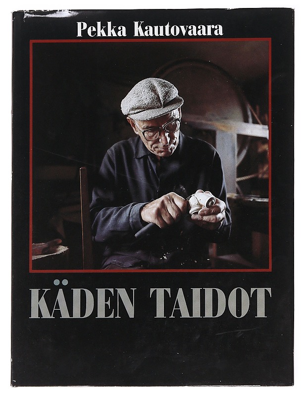 Käden taidot - Pekka Kautovaara - Taide- ja kulttuurikirjat - 10105626589 - 0