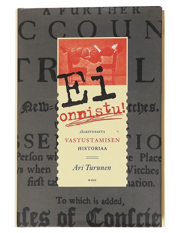 Ei onnistu! Jälkiviisasta vastustamisen historiaa - Ari Turunen - Historiakirjat - 10105626616 - 0