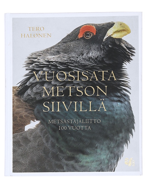 Vuosisata metson siivillä : Metsästäjäliitto 100 vuotta - Tero Halonen - Tietokirjat ja oppaat - 10105626638 - 0