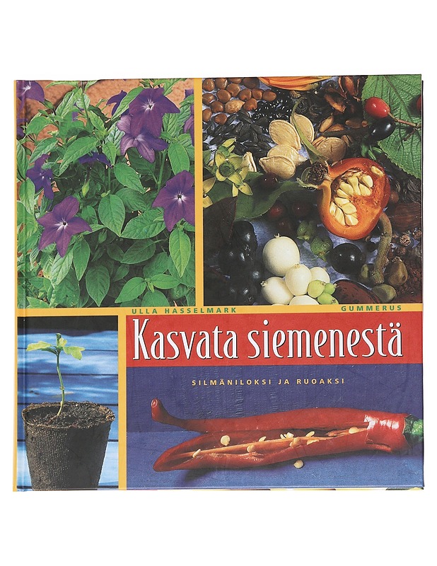 Kasvata siemenestä - Ulla Hasselmark - Tietokirjat ja oppaat - 10105626684 - 0