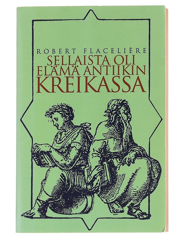Sellaista oli elämä antiikin Kreikassa - Flacelière, Robert - Historiakirjat - 10105626683 - 0