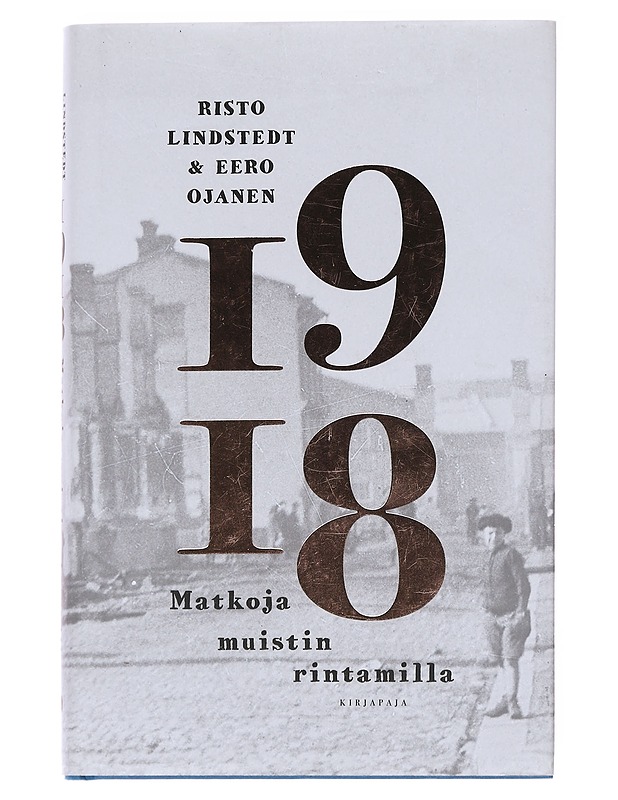 1918 / matkoja muistin rintamilla - Lindstedt, Risto - Elämäkerrat ja muistelmat - 10105626686 - 0
