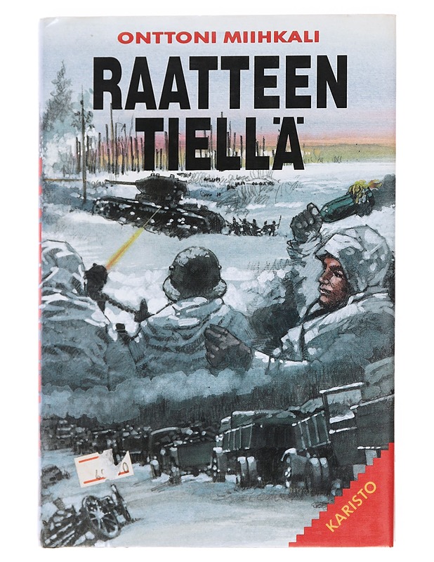 Raatteen tiellä / muistoja ja kokemuksia - Onttoni Miihkali - Romaanit ja novellit - 10105626821 - 0