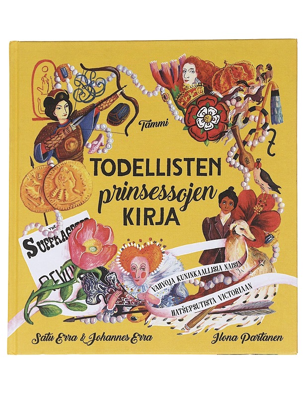 Todellisten prinsessojen kirja :  Vahvoja kuninkaallisia naisia Hatsepsutista Victoriaan - Erra, Satu - Lastenkirjat - 10105626822 - 0