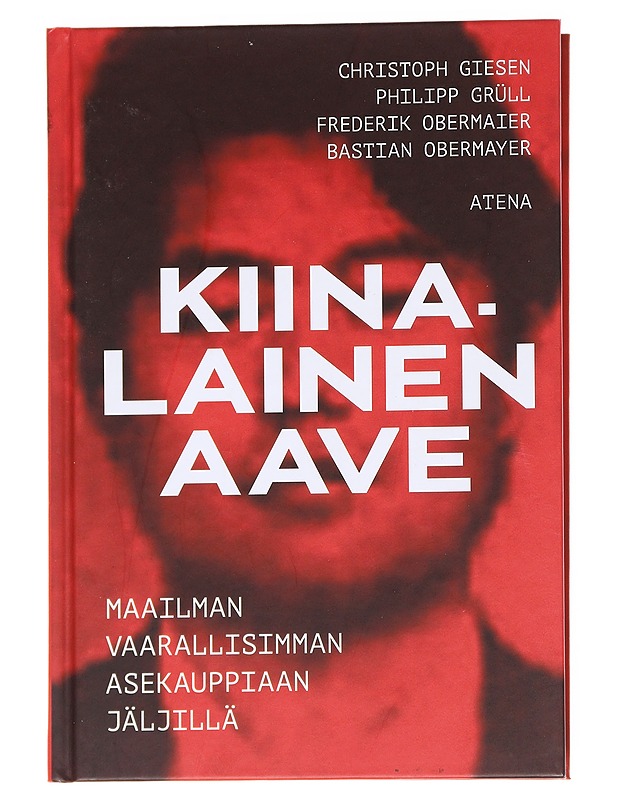 Kiinalainen aave : maailman vaarallisimman asekauppiaan jäljillä - Giesen, Christoph - Elämäkerrat ja muistelmat - 10105626864 - 0