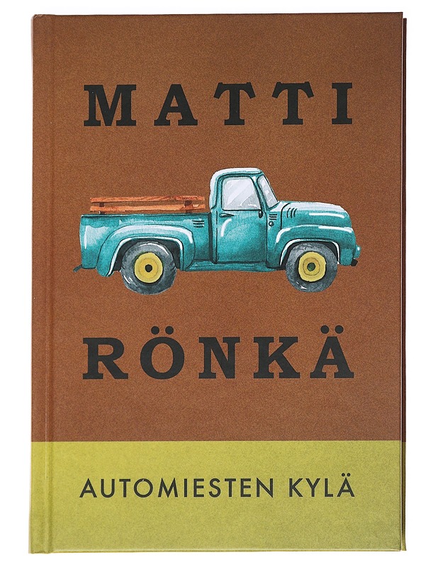 Automiesten kylä / pienoisromaani - Matti Rönkä - Kaunokirjallisuus - 10105626871 - 0