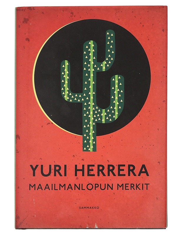 Maailmanlopun merkit - Yuri Herrera - Kaunokirjallisuus - 10105626912 - 0