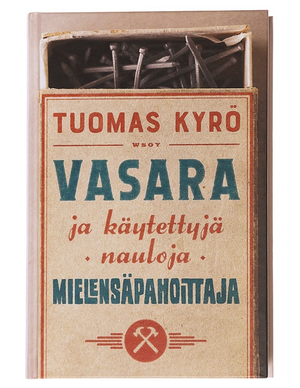 Vasara ja käytettyjä nauloja, Mielensäpahoittaja - Tuomas Kyrö - Kirja lahjaksi - 10105626911 - 0