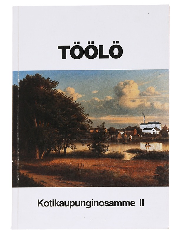 Töölö: Kotikaupunginosamme II - Kaarina Heiska & Heikki Hongisto - Historiakirjat - 10105626921 - 0