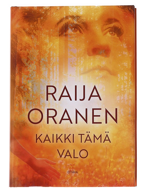 Kaikki tämä valo - Raija Oranen - Kaunokirjallisuus - 10105626948 - 0