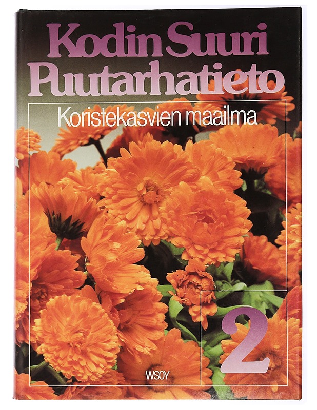 Kodin suuri puutarhatieto. 2, Koristekasvien maailma - Tietokirjat ja oppaat - 10105626958 - 0