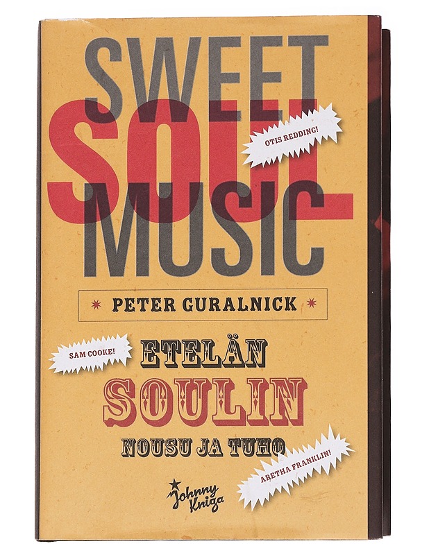 Sweet soul music : Etelän soulin nousu ja tuho - Guralnick, Peter - Elämäkerrat ja muistelmat - 10105626963 - 0