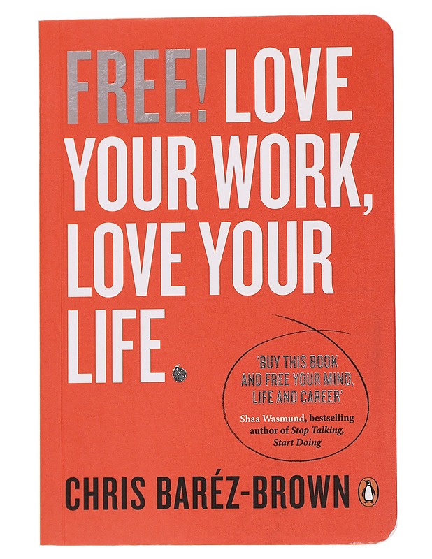 Free! Love Your Work, Love Your Life - Chris B. - Tietokirjat ja oppaat - 10105626967 - 0