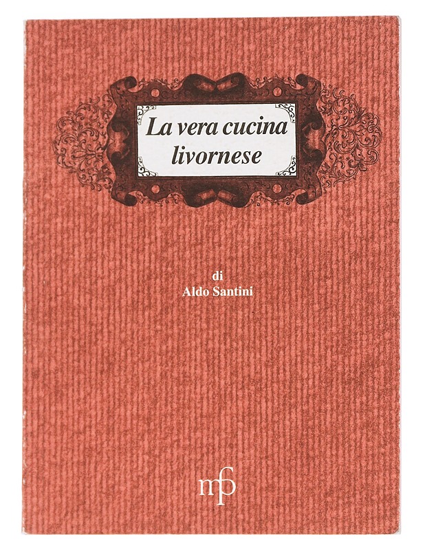 La vera cucina livornese - Aldo Santini - Ruokakirjat - 10105626978 - 0