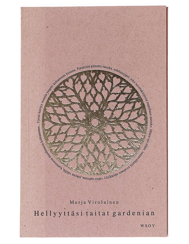Hellyyttäsi taitat gardenian : runoja - Merja Virolainen - Runot ja näytelmät - 10105626981 - 0