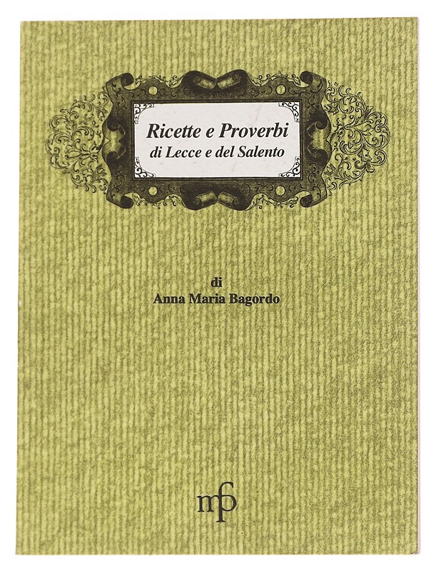 Ricette e Proverbi di Lecce e del Salento - Anna Maria Bagardo - Ruokakirjat - 10105626985 - 0