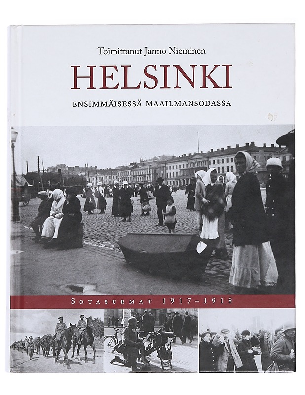 Helsinki ensimmäisessä maailmansodassa - Nieminen, Jarmo - Historiakirjat - 10105627090 - 0
