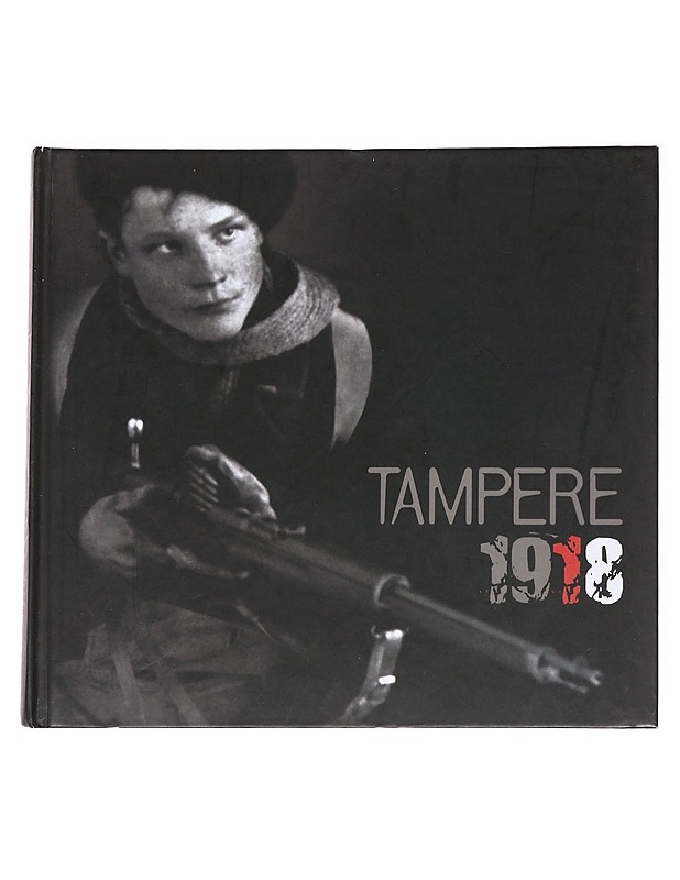 Tampere 1918 - Hoppu, Tuomas - Historiakirjat - 10105627111 - 0