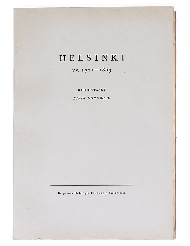 Helsingin  vv. 1721-1809 - Eirik Hornborg - Historiakirjat - 10105627113 - 0