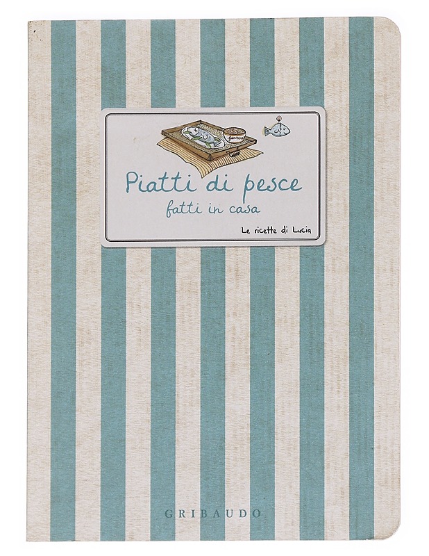 Patti di pesce, fatti in casa. Le Ricette di Lucia - Franco Busti - Ruokakirjat - 10105627129 - 0
