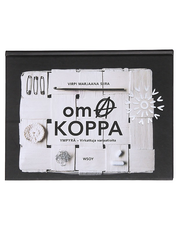 Oma koppa / ympyrä - virkattuja variaatioita - Siira, Virpi Marjaana - Tietokirjat ja oppaat - 10105627152 - 0