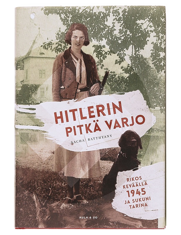 Hitlerin pitkä varjo / rikos keväällä 1945 ja sukuni tarina - Batthyany, Sacha - Elämäkerrat ja muistelmat - 10105627240 - 0
