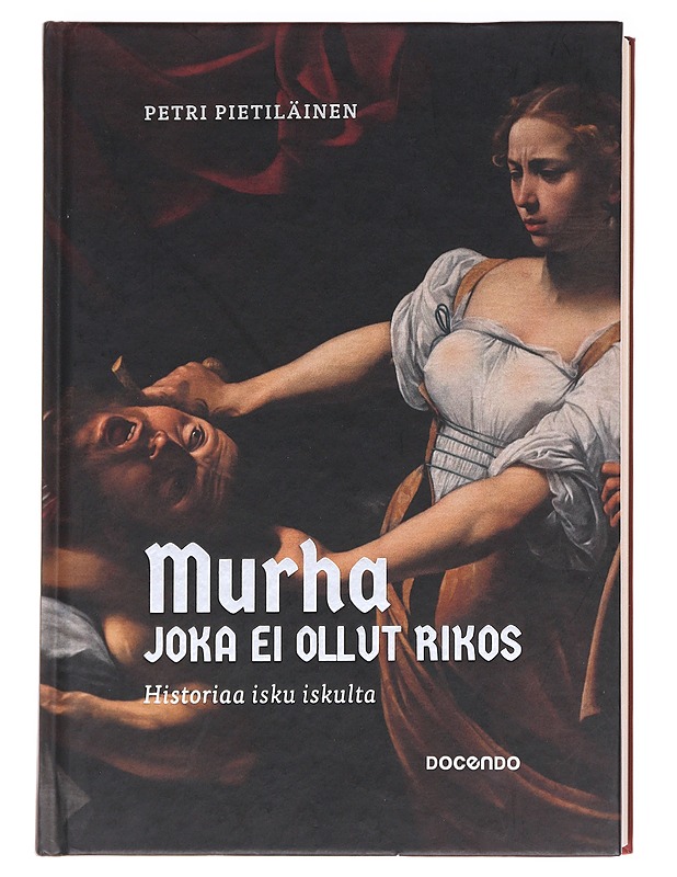 Murha, joka ei ollut rikos / historiaa isku iskulta - Petri Pietiläinen - Elämäkerrat ja muistelmat - 10105627262 - 0