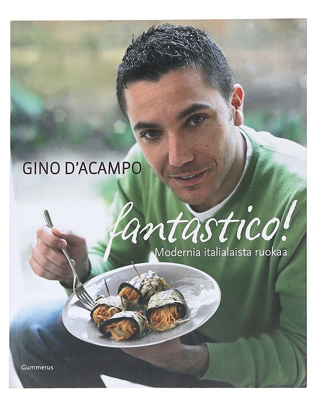 Fantastico! : modernia italialaista ruokaa - D'Acampo, Gino - Ruokakirjat - 10105627261 - 0