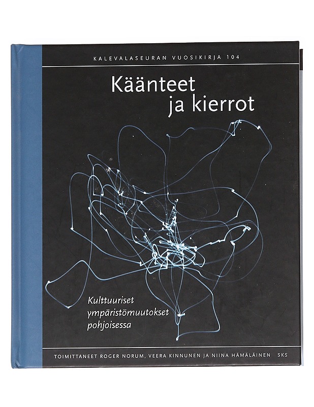 Käänteet ja kierrot: Kulttuuriset ympäristömuutokset pohjoisessa - Roger Norum, Veera  Kinnunen, Niina Hämäläinen (toimittajat)  - Tietokirjat - 10105627292 - 0